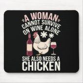 Woman Cannot Survive Wine Alone She Needs Chicken  マウスパッド (正面)