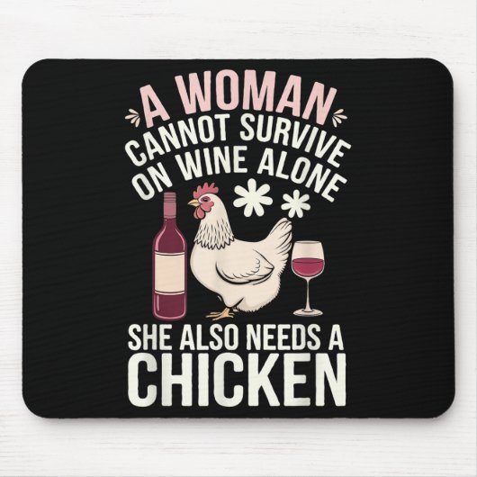 Woman Cannot Survive Wine Alone She Needs Chicken  マウスパッド (正面)