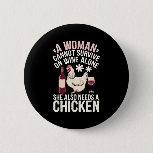 Woman Cannot Survive Wine Alone She Needs Chicken  缶バッジ (正面)