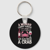 Woman Cannot Survive Wine Alone She Needs Crab  キーホルダー (正面)