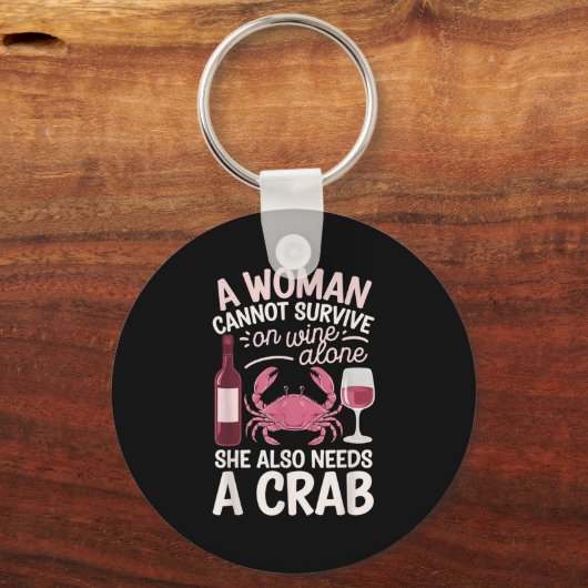 Woman Cannot Survive Wine Alone She Needs Crab  キーホルダー (正面)