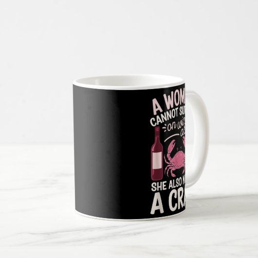 Woman Cannot Survive Wine Alone She Needs Crab  コーヒーマグカップ (正面右)