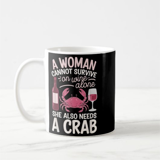 Woman Cannot Survive Wine Alone She Needs Crab  コーヒーマグカップ (左)