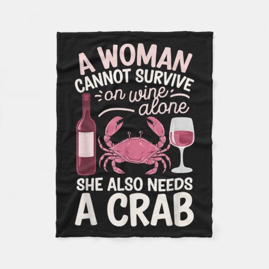 Woman Cannot Survive Wine Alone She Needs Crab  フリースブランケット (正面)