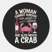 Woman Cannot Survive Wine Alone She Needs Crab ラウンドシール (正面)