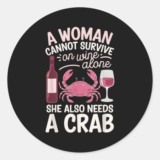 Woman Cannot Survive Wine Alone She Needs Crab  ラウンドシール (正面)