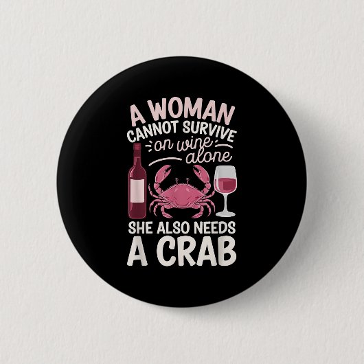 Woman Cannot Survive Wine Alone She Needs Crab  缶バッジ (正面)