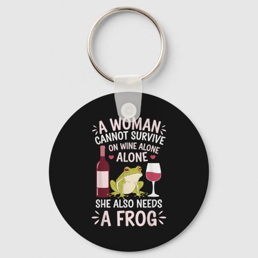 Woman Cannot Survive Wine Alone She Needs Frog  キーホルダー (正面)