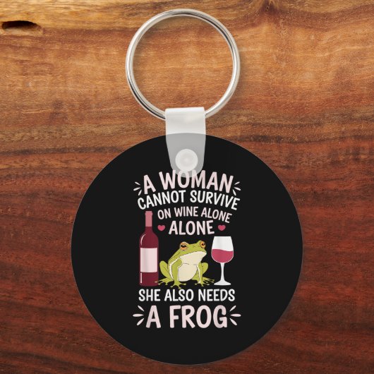 Woman Cannot Survive Wine Alone She Needs Frog  キーホルダー (正面)