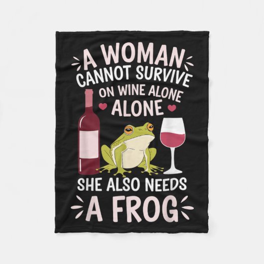 Woman Cannot Survive Wine Alone She Needs Frog  フリースブランケット (正面)
