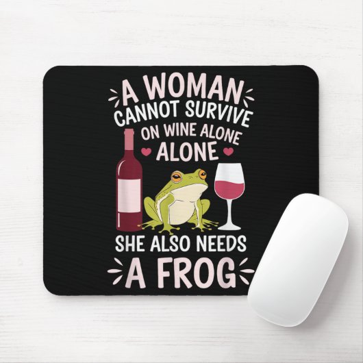 Woman Cannot Survive Wine Alone She Needs Frog  マウスパッド (マウス)