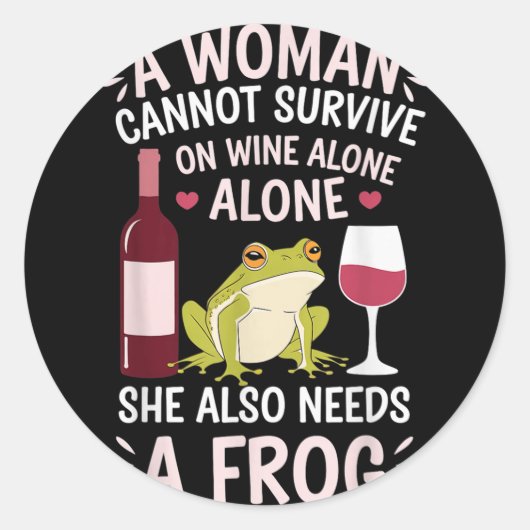 Woman Cannot Survive Wine Alone She Needs Frog  ラウンドシール (正面)