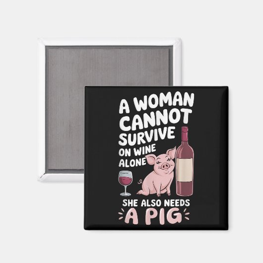 Woman Cannot Survive Wine Alone She Needs G  マグネット (正面/裏面)