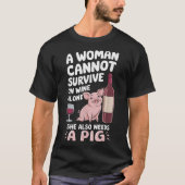 Woman Cannot Survive Wine Alone She Needs G Tシャツ (正面)