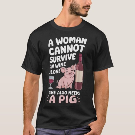Woman Cannot Survive Wine Alone She Needs G Tシャツ (正面)