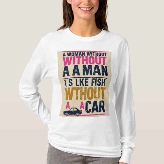 Woman Without a Man Shirt – フェミニズムのユーモアTシャツ Tシャツ (正面)