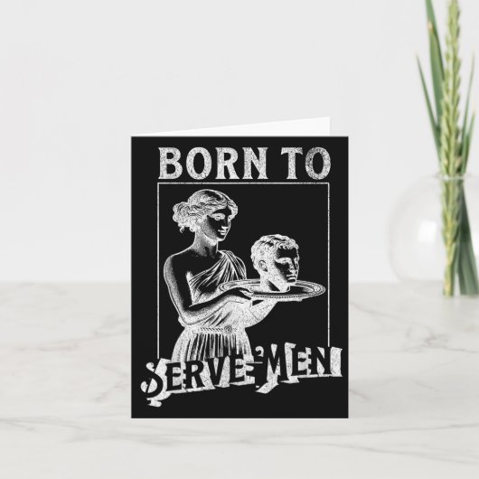 Women Are Born To Serve Men Funny Retro Girl カード (正面)
