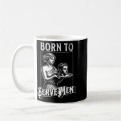 Women Are Born To Serve Men Funny Retro Girl  コーヒーマグカップ (左)