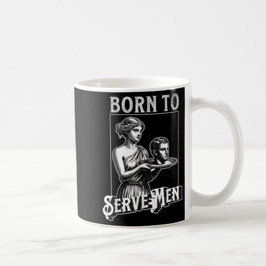 Women Are Born To Serve Men Funny Retro Girl  コーヒーマグカップ (右)
