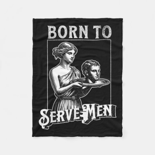 Women Are Born To Serve Men Funny Retro Girl  フリースブランケット (正面)