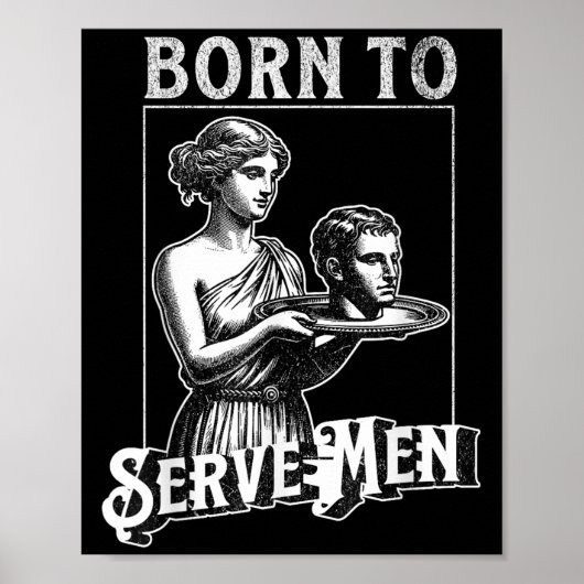 Women Are Born To Serve Men Funny Retro Girl ポスター (正面)