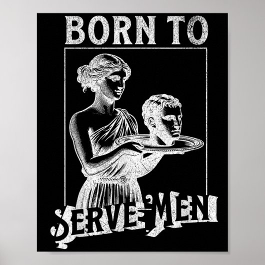 Women Are Born To Serve Men Funny Retro Girl  ポスター (正面)