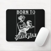 Women Are Born To Serve Men Funny Retro Girl  マウスパッド (マウス)