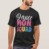 Women Ballet Dance Mom Squad Dancing Goals Dance Tシャツ (正面)
