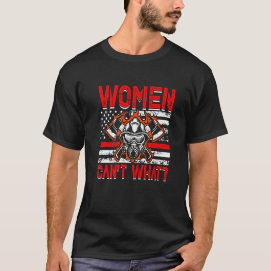 Women Can't What Firefighter American Flag Funny F Tシャツ (正面)