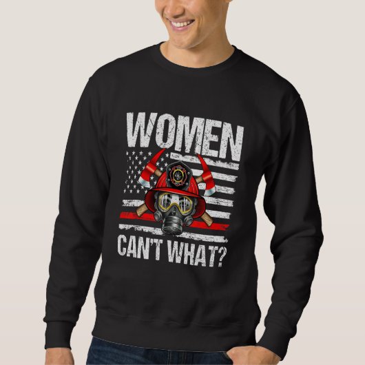 Women Can't What Firefighter Thin Red Line America スウェットシャツ (正面)