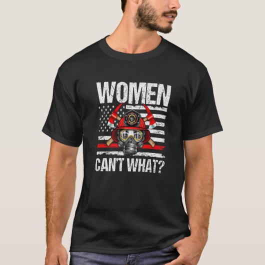 Women Can't What Firefighter Thin Red Line America Tシャツ (正面)