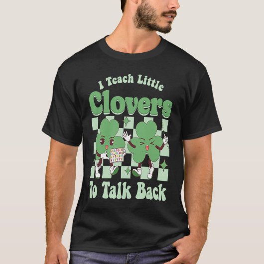Women I Teach Little Clovers Lucky Teacher St Patr Tシャツ (正面)