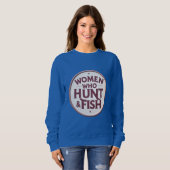 Women Who Hunt & Fish – Sweatshirt スウェットシャツ (正面フル)