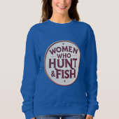 Women Who Hunt & Fish – Sweatshirt スウェットシャツ (正面)