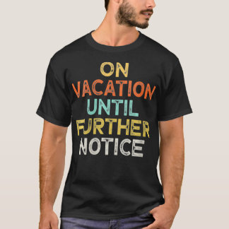 Womens おもしろい On Vacation Until Notice VNec Tシャツ