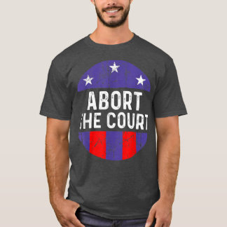 Womens Abort The Court - SCOTUS Reproductive Right Tシャツ