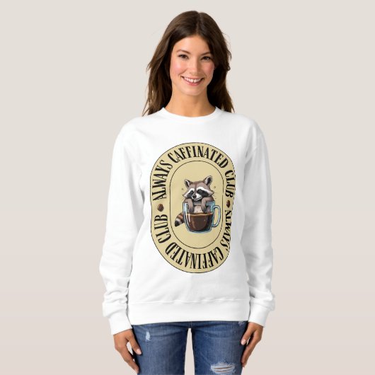 Womens Always Caffeinated Funny Sweatshirt スウェットシャツ (正面フル)