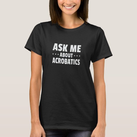 Womens Ask Me About Acrobatics Acrobat Gymnast Gym Tシャツ (正面)