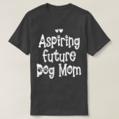 Womens aspiring future dog mom tシャツ (デザイン正面)