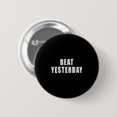 Womens Beat Yesterday Motivational Quotes V-neck  缶バッジ (正面&裏面)