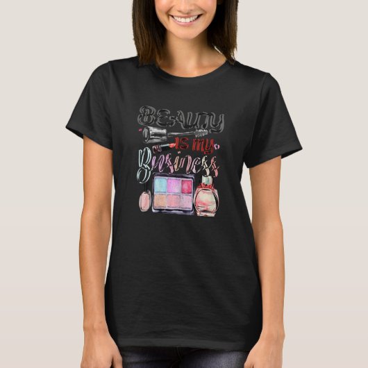 Womens Beauty Is My Business Makeup Cosmetic Sales Tシャツ (正面)