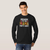 Womens because I'm the mama that's why mother Tシャツ (正面フル)