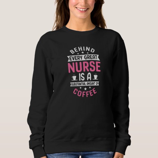 Womens Behind every Great Nurse is an Substantial  スウェットシャツ (正面)