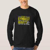 Womens Being a gymnast means not even gravity can  Tシャツ (正面)