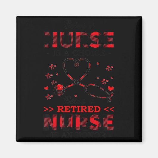Womens Being Nurse Is A Choice Being A Retired Nur マグネット (正面)