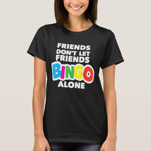 Womens Bingo FriendsがFriends Bingoを単独で許可しない Tシャツ (正面)