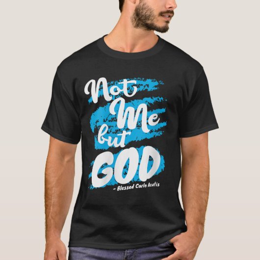 Womens Blessed Carlo Acutis Prayer Not Me Catholic Tシャツ (正面)
