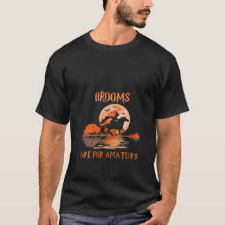 Womens Brooms Are For Amateurs Horse Riding Funny  Tシャツ