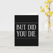 Womens But Did You Die Funny Gym Workout Motivatio カード (黄色い花)