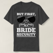 Womens But first, be a bride security brides  Tシャツ (デザイン正面)